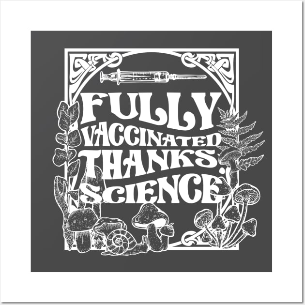 Fully Vaccinated Thanks Science Wall Art by Perpetual Brunch